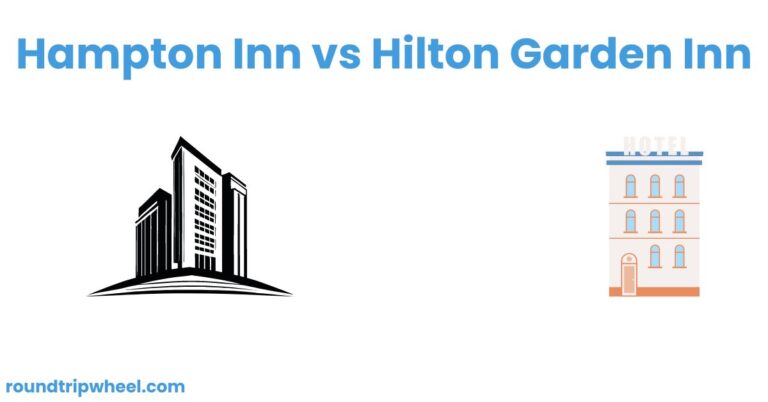 Hampton Inn vs Hilton Garden Inn: The Ultimate Guide to Choosing the Right Hotel