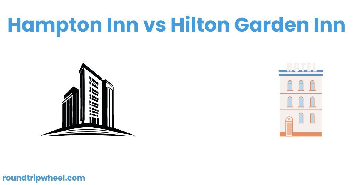 Hampton Inn vs Hilton Garden Inn