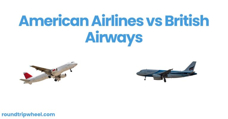 American Airlines vs British Airways: Which Airline is Better for Your Next Trip?