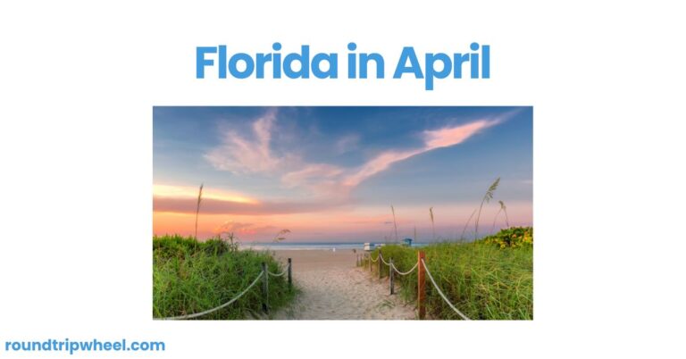 Florida in April: A Magical Time to Visit the Sunshine State