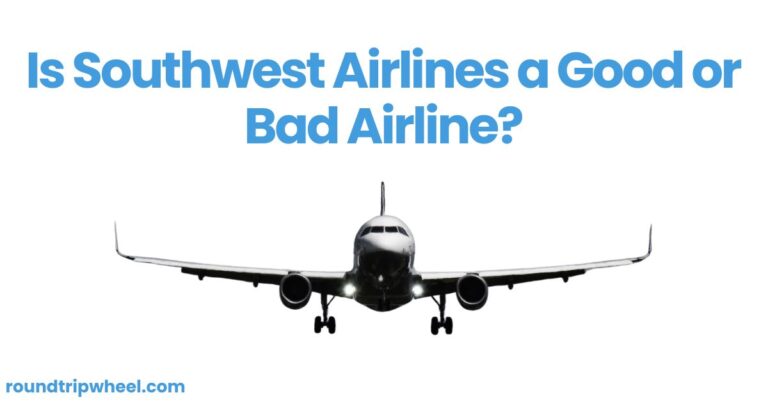 Is Southwest Airlines a Good or Bad Airline?