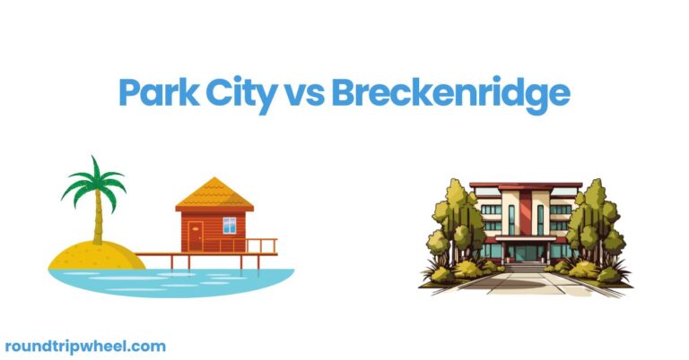 Park City vs Breckenridge: A Comprehensive Comparison of Two Iconic Ski Towns