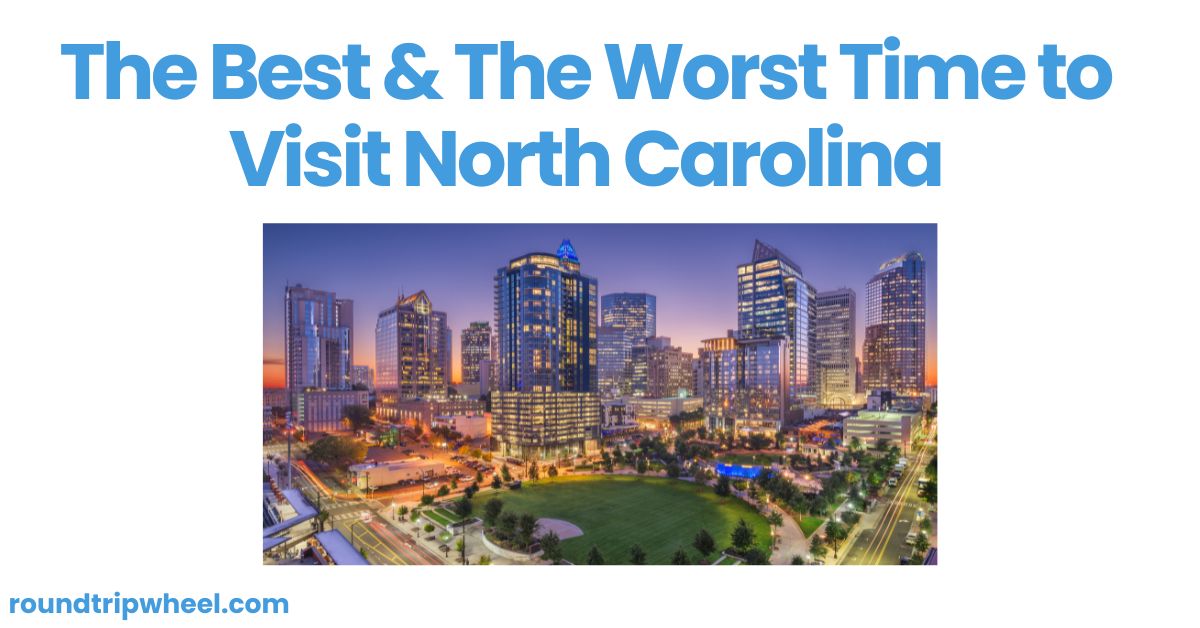 The Best & The Worst Time to Visit North Carolina