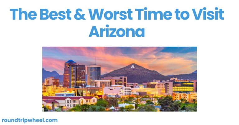 The Best & Worst Time to Visit Arizona