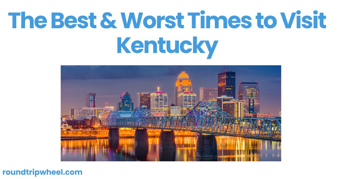 The Best & Worst Times to Visit Kentucky