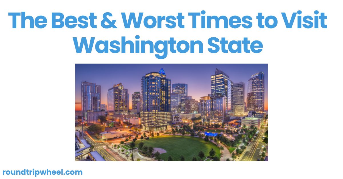 The Best & Worst Times to Visit Washington State