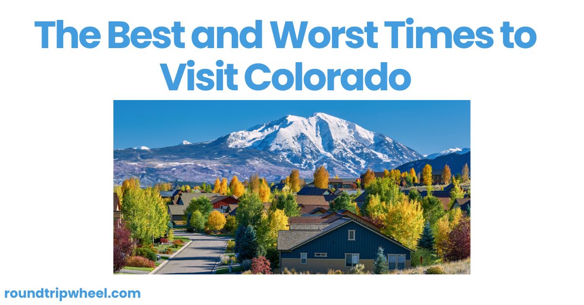 The Best and Worst Times to Visit Colorado