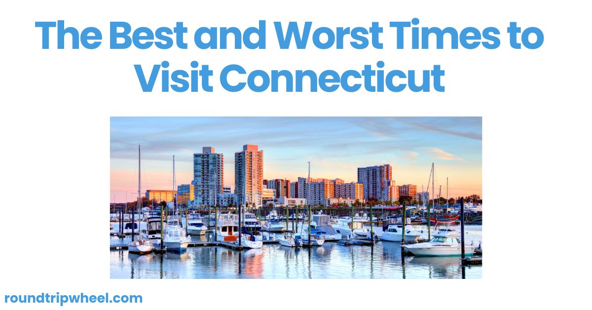 The Best and Worst Times to Visit Connecticut