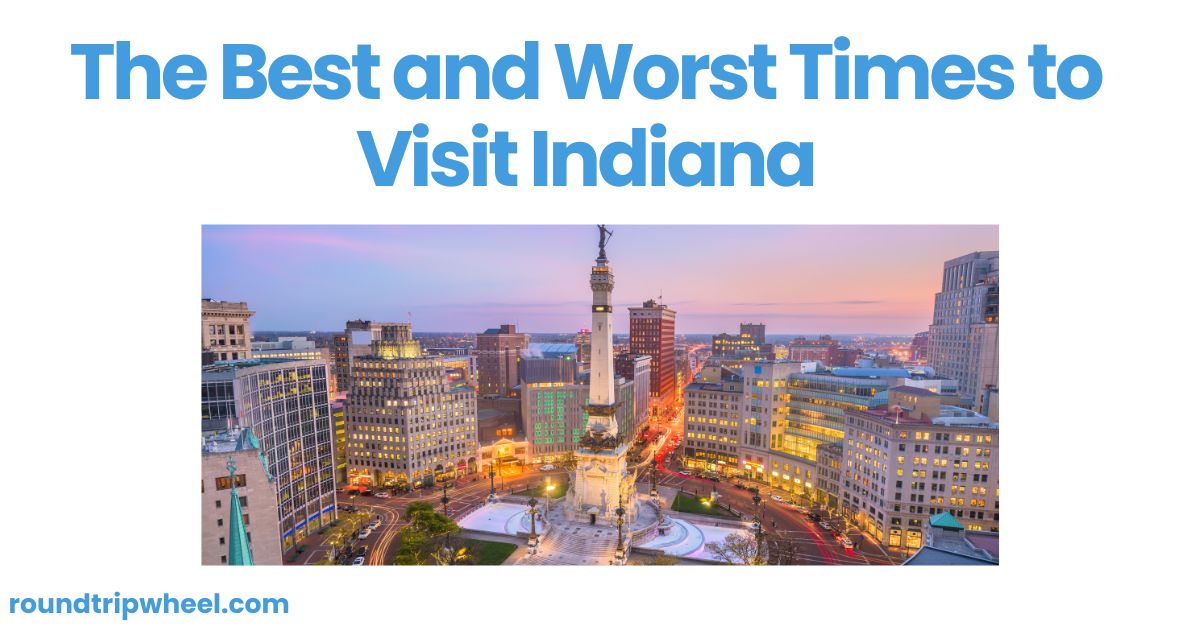 The Best and Worst Times to Visit Indiana