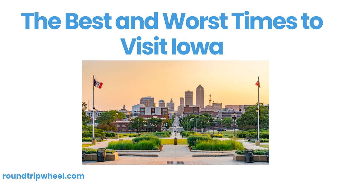 The Best and Worst Times to Visit Iowa