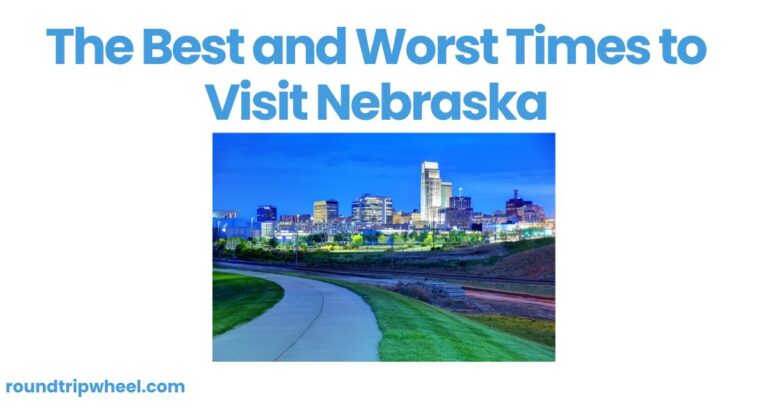 The Best and Worst Times to Visit Nebraska: Unveiling the Ideal Seasons to Explore Nebraska’s Wonders