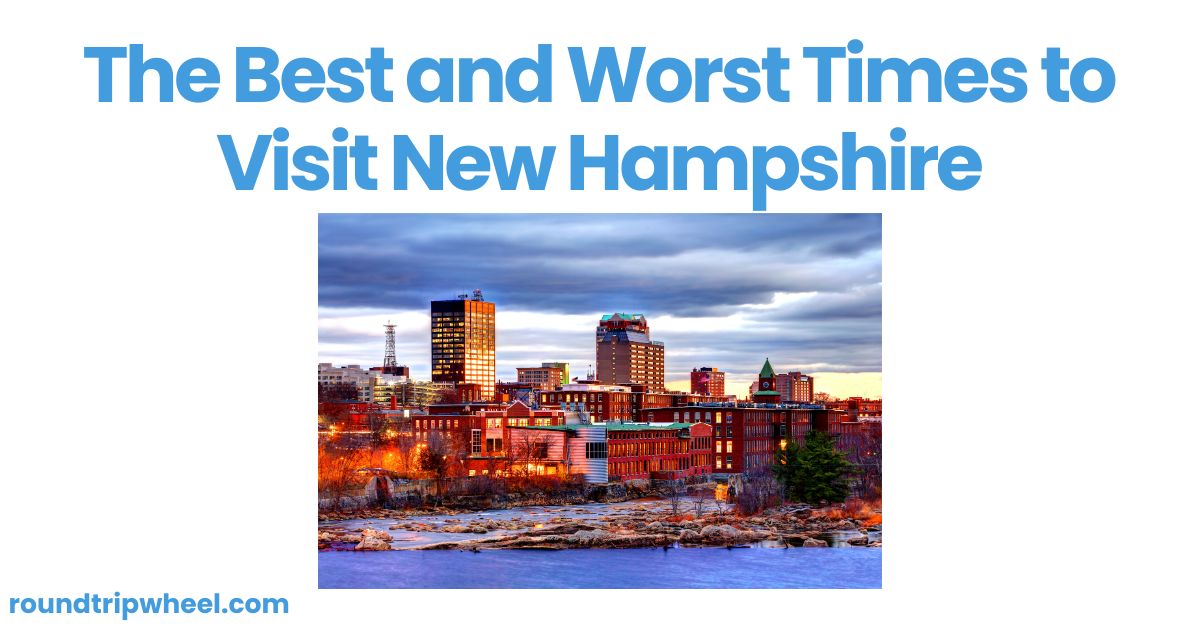 The Best and Worst Times to Visit New Hampshire