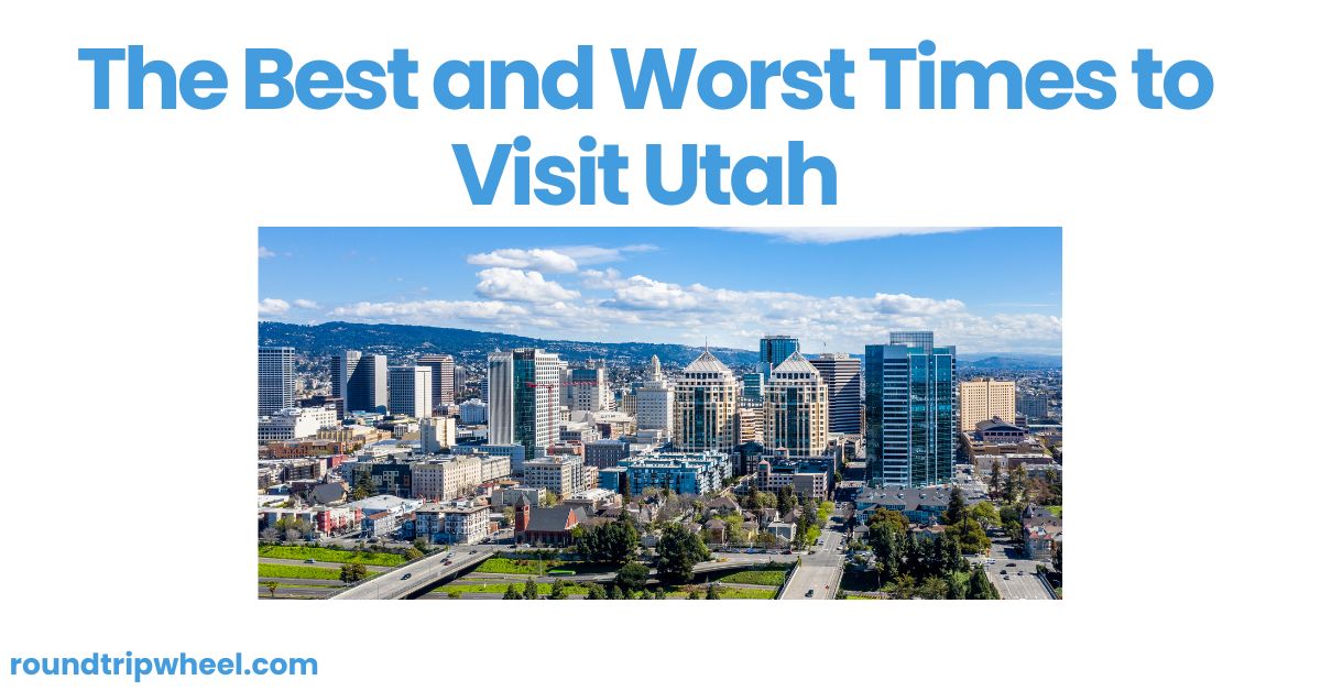 The Best and Worst Times to Visit Utah