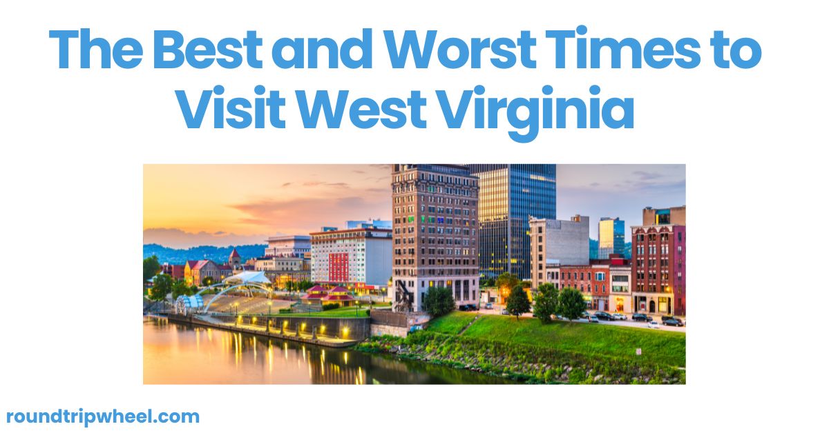 The Best and Worst Times to Visit West Virginia