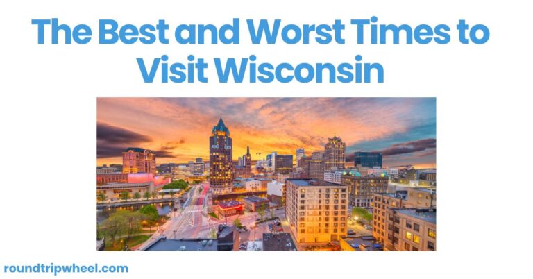 The Best and Worst Times to Visit Wisconsin