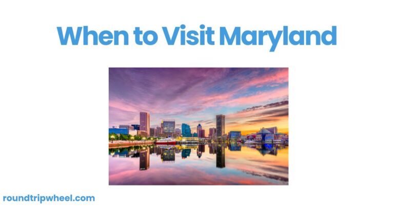 When to Visit Maryland: A Seasonal Guide