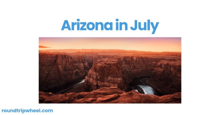 Arizona in July: Embracing the Heat and Beauty of the Grand Canyon State