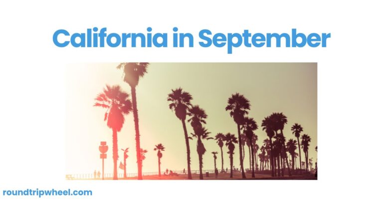 California in September: A Guide to California’s Autumn Splendor