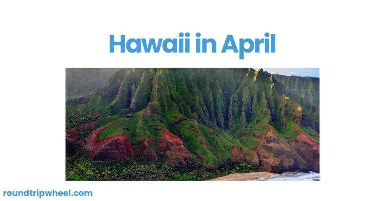 Hawaii in April: A Perfect Blend of Warmth and Tranquility