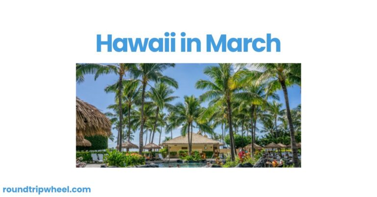 Hawaii in March: A Perfect Blend of Adventure and Relaxation