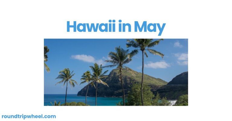 Hawaii in May: A Perfect Blend of Sunshine and Serenity