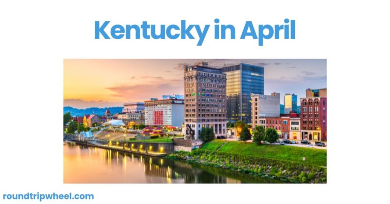 Kentucky in April: Celebrating Spring with Bourbon, Horses, and Festivals