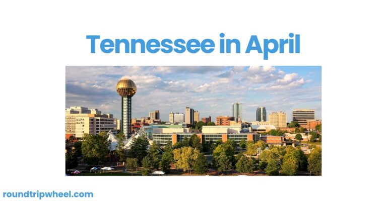 Tennessee in April: A Springtime Adventure in the Volunteer State