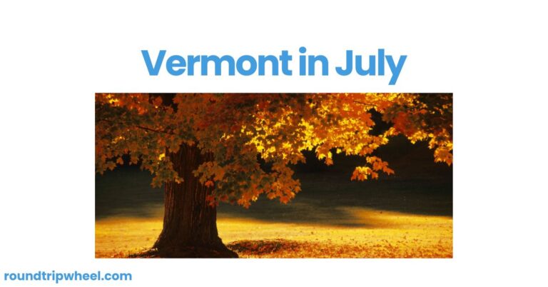 Vermont in July: A Summer Paradise in the Green Mountain State