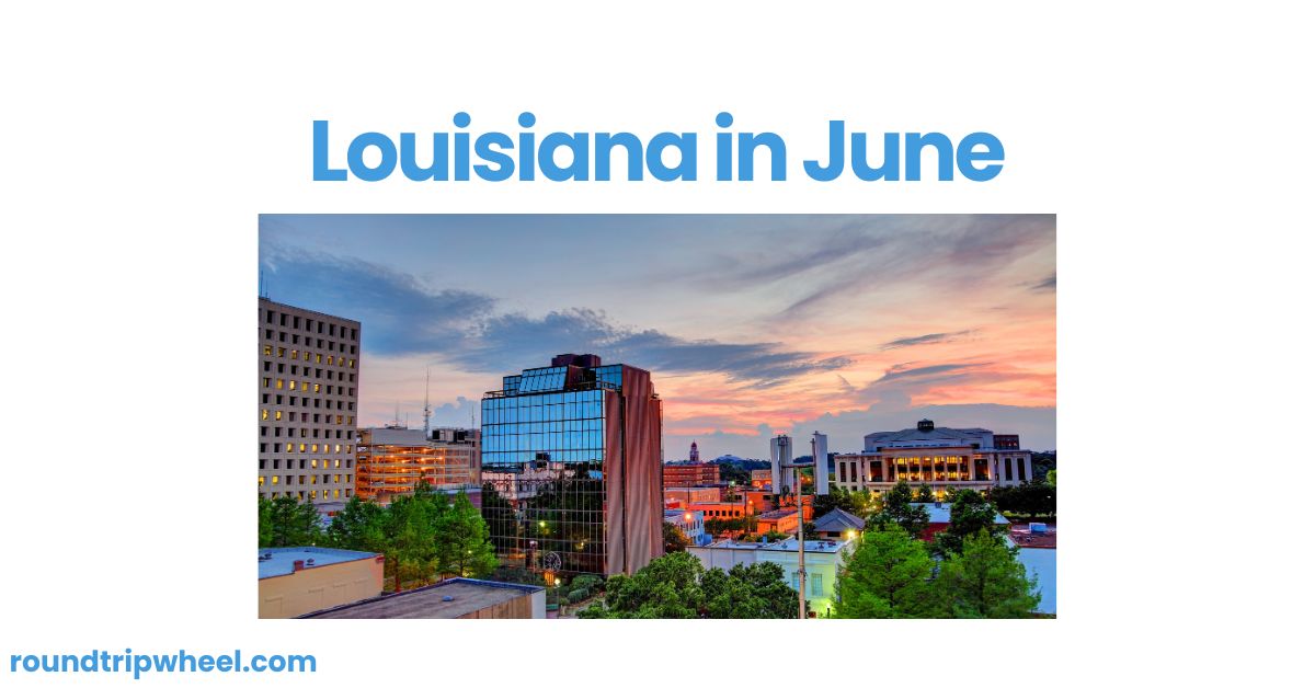 Louisiana in June