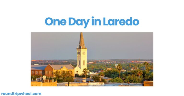 One Day in Laredo: A Tex-Mex Adventure on the Border