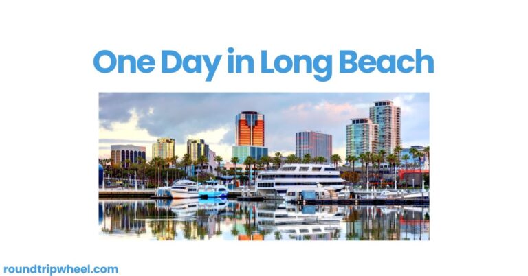 One Day in Long Beach: Your Ultimate Guide to Exploring This Coastal Gem