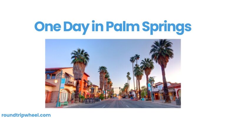 One Day in Palm Springs: A Desert Oasis Adventure