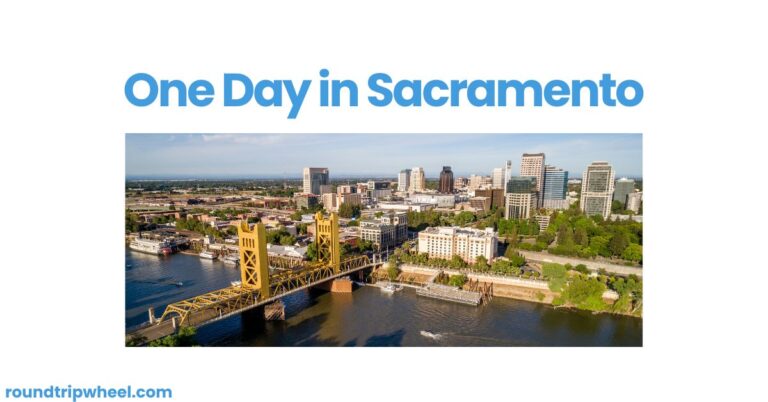 One Day in Sacramento: Exploring California’s Capital