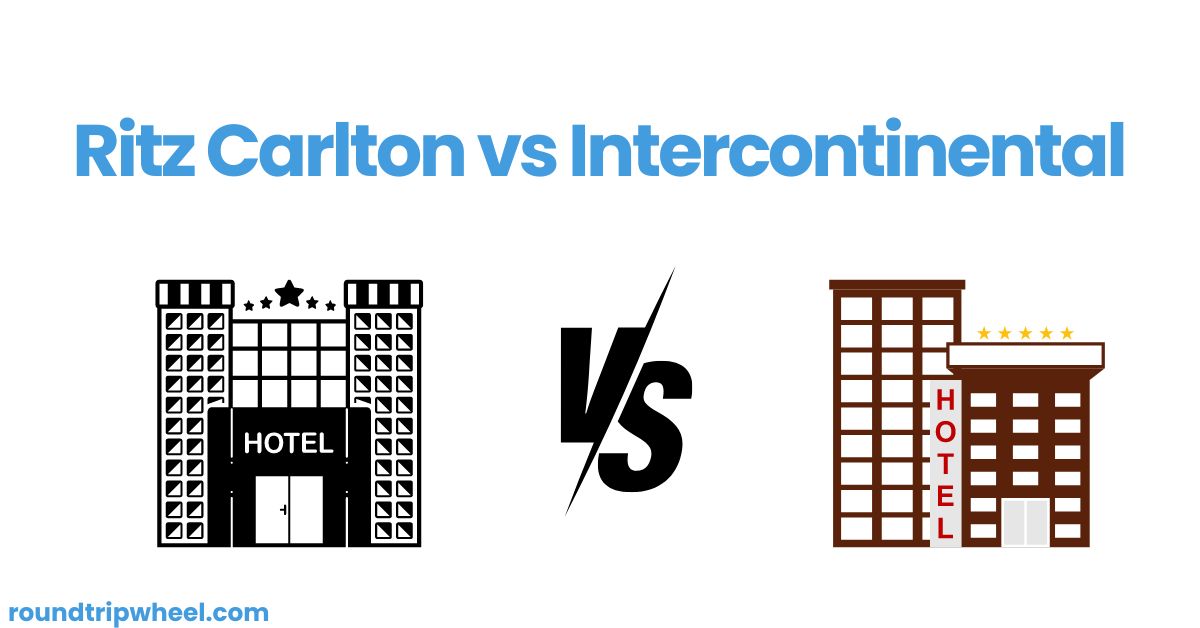 Ritz Carlton vs Intercontinental