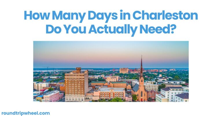 How Many Days in Charleston Do You Actually Need?