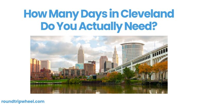 How Many Days in Cleveland Do You Actually Need?