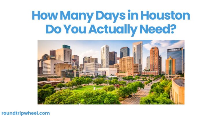 How Many Days in Houston Do You Actually Need?