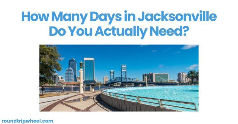 How Many Days in Jacksonville Do You Actually Need?