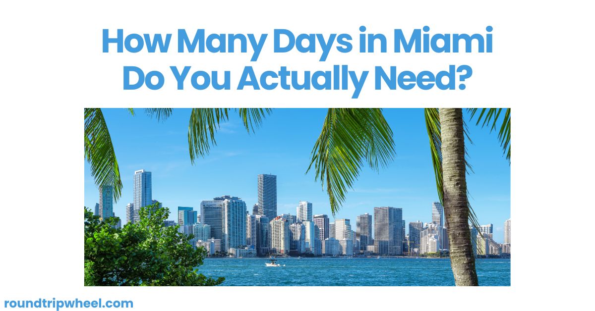 How Many Days in Miami Do You Actually Need