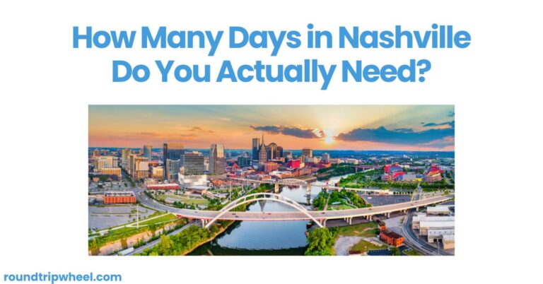 How Many Days in Nashville Do You Actually Need?