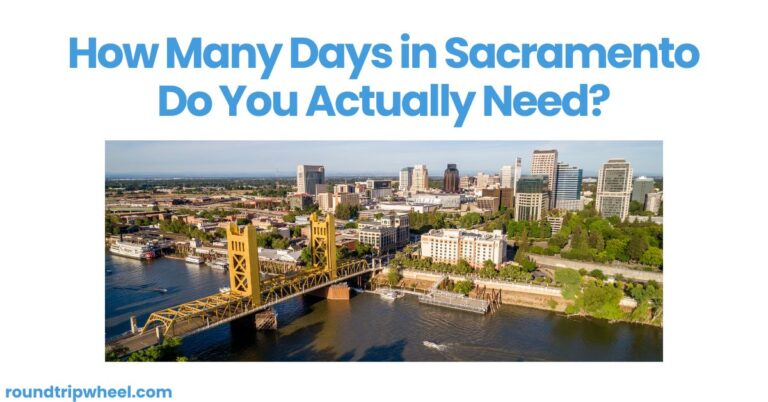 How Many Days in Sacramento Do You Actually Need?