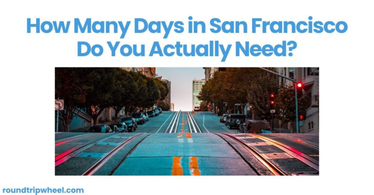 How Many Days in San Francisco Do You Actually Need?