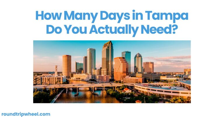 How Many Days in Tampa Do You Actually Need?