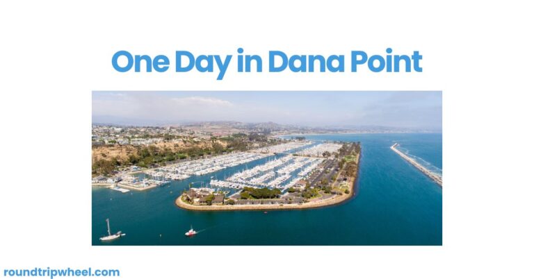 One Day in Dana Point: A Coastal Haven of Adventure, Scenery, and Charm