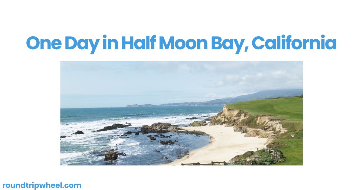 One Day in Half Moon Bay, California