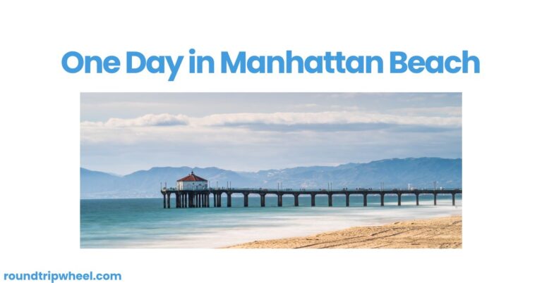 One Day in Manhattan Beach: A Sun-Soaked Southern California Adventure