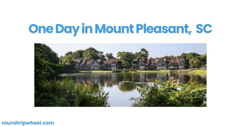 A Perfect Day in Mount Pleasant, South Carolina: Charleston’s Charming Neighbor