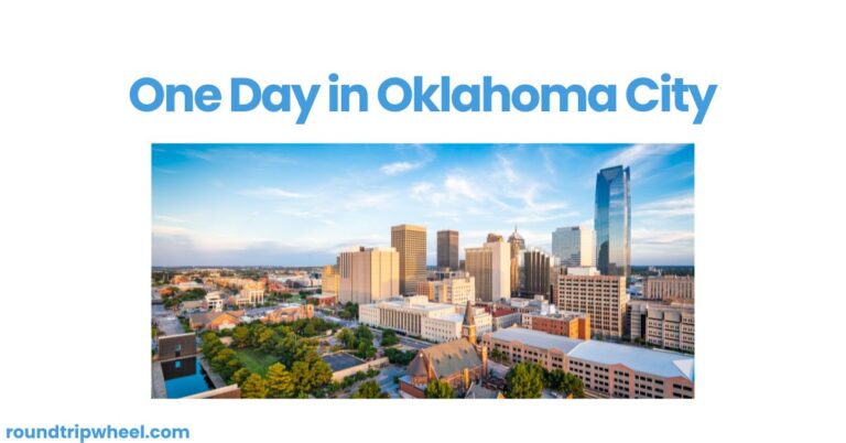 One Day in Oklahoma City: Your Ultimate Guide to Exploring OKC